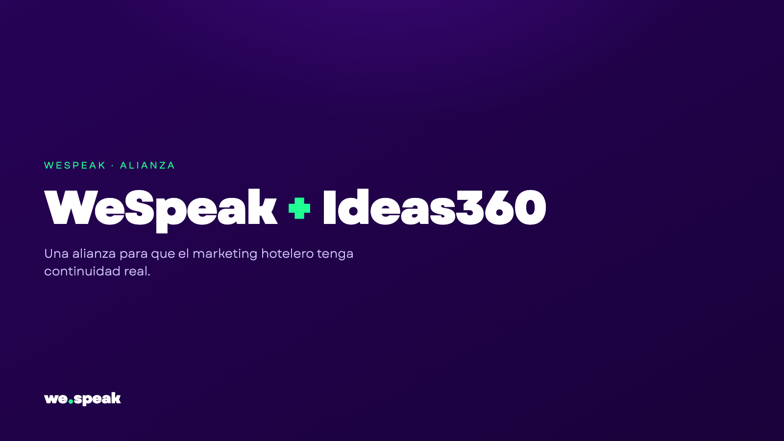 WeSpeak + Ideas360: a partnership so hotel marketing has real continuity