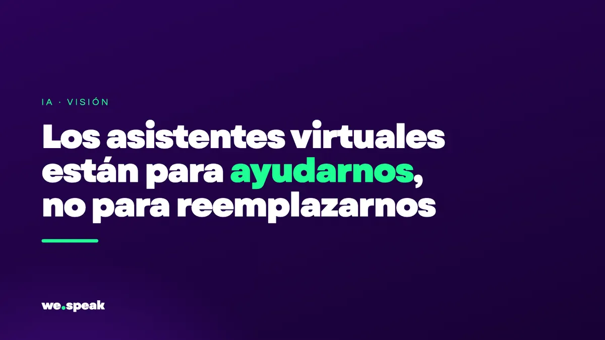 Como os assistentes virtuais estão aqui para nos ajudar, não para nos substituir