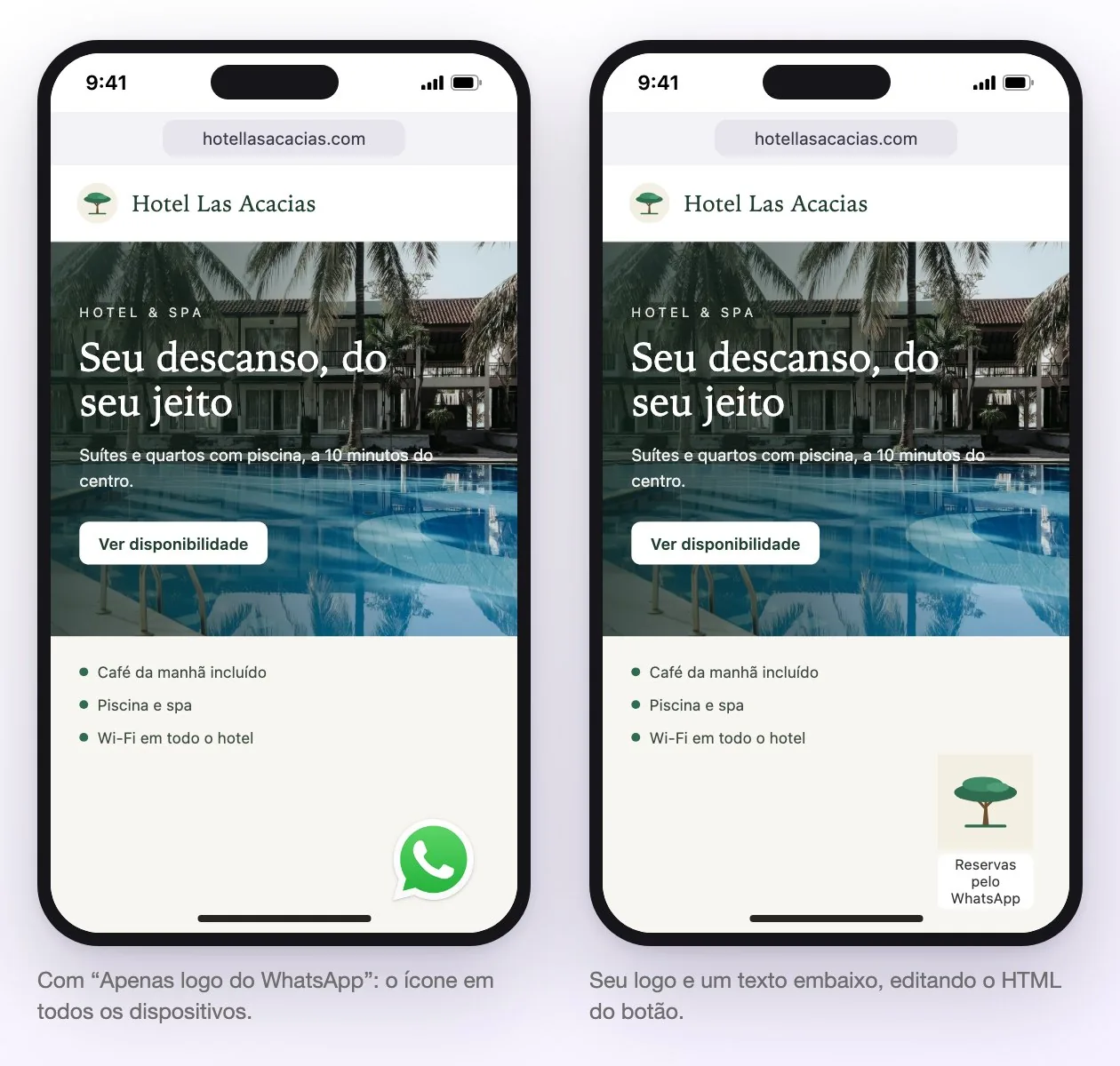 Dois exemplos do botão no site de um hotel: à esquerda, apenas o logo do WhatsApp; à direita, o logo do hotel com o texto Reservas pelo WhatsApp embaixo, personalizado editando o HTML